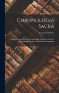 Chronologia Sacra: Untersuchungen ber Das Geburtsjahr Des Herrn Und Die Zeitrechnung Des Alten Und Neuen Testamentes