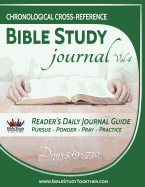 Chronological Cross-Reference Bible Study Journal: Volume 4: Bible Study Together's Last Six Months Through Our 2 Year Bible Reading Plan