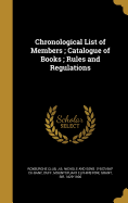 Chronological List of Members; Catalogue of Books; Rules and Regulations