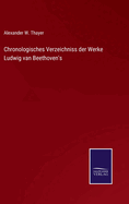 Chronologisches Verzeichniss der Werke Ludwig van Beethoven's