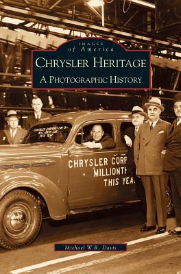 Chrysler Heritage: A Photographic History - Davis, Michael W R