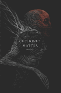 Chthonic Matter Quarterly: Winter 2023