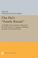 Chu Hsi's Family Rituals: A Twelfth-Century Chinese Manual for the Performance of Cappings, Weddings, Funerals, and Ancestral Rites