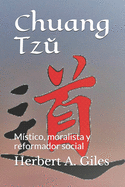 Chuang Tzm: M?stico, moralista y reformador social
