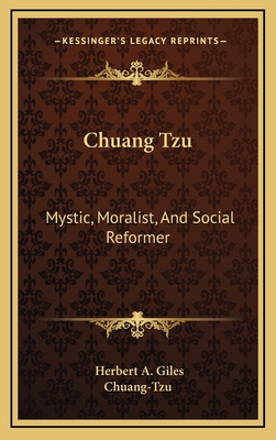 Chuang Tzu: Mystic, Moralist, and Social Reformer - Zhuangzi