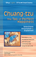 Chuang-Tzu: The Tao of Perfect Happiness--Selections Annotated & Explained