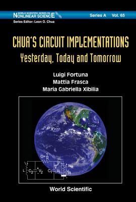 Chua's Circuit Implementations: Yesterday, Today and Tomorrow - Fortuna, Luigi, and Frasca, Mattia, and Xibilia, Maria Gabriella