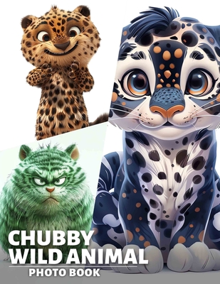 Chubby Wild Animal Photo Book: A Delightful Collection Featuring 40 Adorable Images Of Nature's Cutest Creatures - Pennington, Aiza