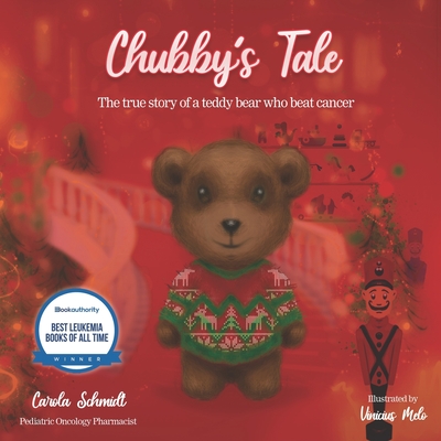 Chubby's Tale: The true story of a teddy bear who beat cancer - Schmidt, Carola