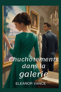 Chuchotements dans la galerie: Une romance polici?re pleine de suspense o? l'art et la passion se rencontrent ? Paris