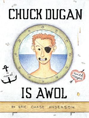 Chuck Dugan Is Awol: A Novel - With Maps - Anderson, Eric Chase