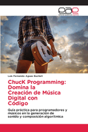 ChucK Programming: Domina la Creacin de Msica Digital con Cdigo