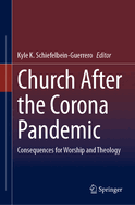 Church After the Corona Pandemic: Consequences for Worship and Theology