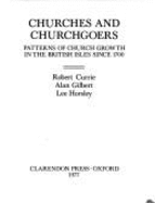 Church and Churchgoers: Patterns of Church Growth in the British Isles Since 1700 - Currie, Robert, and Gilbert, Alan D., and Horsley, Lee