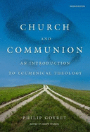 Church and Communion: An Introduction to Ecumenical Theology, Second Edition