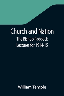 Church and Nation; The Bishop Paddock Lectures for 1914-15 - Temple, William