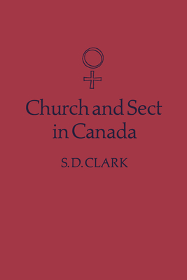 Church and Sect in Canada: Third Edition - Clark, S D