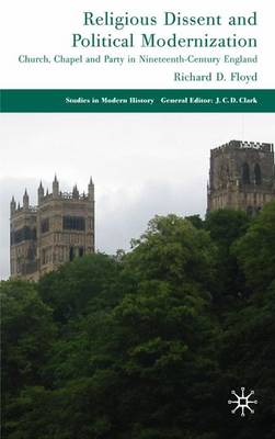 Church, Chapel and Party: Religious Dissent and Political Modernization in Nineteenth-Century England - Floyd, Richard D