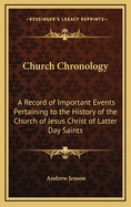 Church Chronology. a Record of Important Events Pertaining to the History of the Church of Jesus Christ of Latter-Day Saints