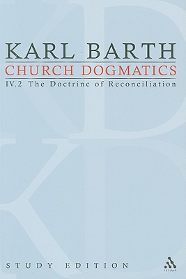 Church Dogmatics Study Edition 24: The Doctrine of Reconciliation IV.2 § 64 - Barth, Karl