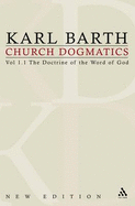 Church Dogmatics: Volume 1 - The Doctrine of the Word of God (Prolegomena to Church Dogmatics) Part 1 - Introduction.