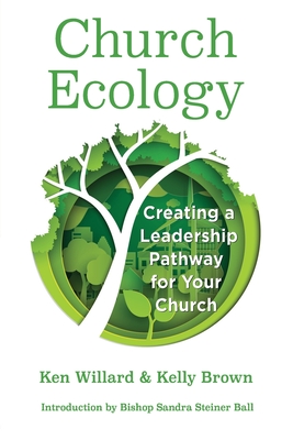 Church Ecology: Creating a Leadership Pathway for Your Church - Willard, Ken, and Brown, Kelly