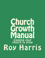 Church Growth Manual: Causing your church to grow