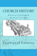 Church History: Historia Ecclesiastica or Historia Ecclesiae