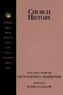 Church History: Selections from the Encyclopedia of Mormonism - Ludlow, Daniel H. (Editor)