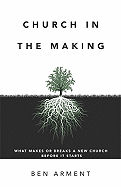 Church in the Making: What Makes or Breaks a New Church Before It Starts