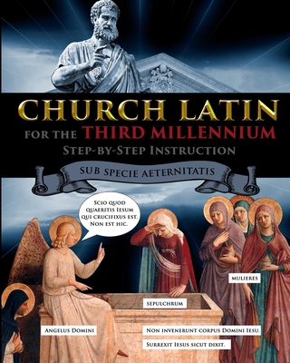 Church Latin for the Third Millennium: Step-by-Step Instruction - Sub Specie Aeternitatis - Fet, Catherine
