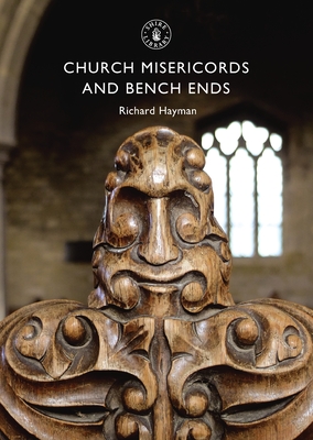 Church Misericords and Bench Ends - Hayman, Richard
