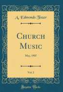 Church Music, Vol. 2: May, 1907 (Classic Reprint)