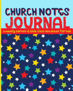 Church Notes Journal: A Weekly Sermon and Bible Class Notebook for Kids