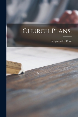Church Plans. - Price, Benjamin D