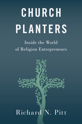 Church Planters: Inside the World of Religion Entrepreneurs - Pitt, Richard N