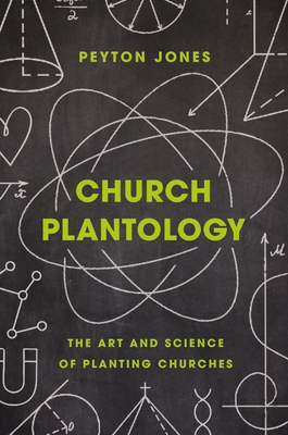 Church Plantology: The Art and Science of Planting Churches - Jones, Peyton, and Stetzer, Ed (Foreword by)