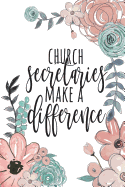 Church Secretaries Make a Difference: Church Secretary Gifts, Church Leader Journal, Ministry, Church Staff Gifts, Gift for Church Secretary, Notebook, 6x9 College Ruled Notebook
