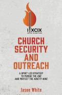 Church Security and Outreach: A Spirit Led Strategy to Pursue the One and Protect the Ninety-Nine