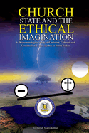 Church, State & t h e E t h i c a l Imagination: A Phenomenological Study of Christian, Cultural and Constitutional Value Clashes In South Sudan