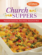 Church Suppers: [Treasured Casseroles, Side Dishes, Desserts & More] - Publications International