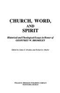 Church, Word, and Spirit: Historical and Theological Essays in Honor of Geoffrey W. Bromiley