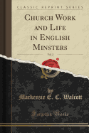 Church Work and Life in English Minsters, Vol. 2 (Classic Reprint)