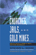 Churches, Jails, and Gold Mines: Mega-Deals from a Real Estate Maverick - Good, Steven L, and Trump, Donald J (Afterword by)