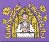 Churchgoers Chuckles Vol. 2: True Tales-You Can't Make This Stuff Up!