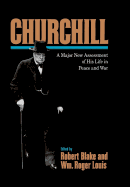 Churchill: A Major New Assessment of His Life in Peace and War