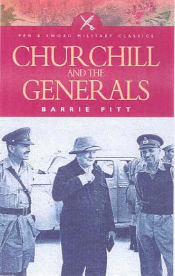 Churchill and the Generals - Pitt, Barrie
