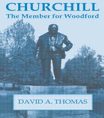 Churchill, the Member for Woodford - Thomas, David A