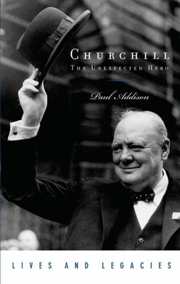 Churchill: The Unexpected Hero - Addison, Paul