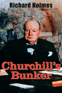 Churchill's Bunker: The Cabinet War Rooms and the Culture of Secrecy in Wartime London